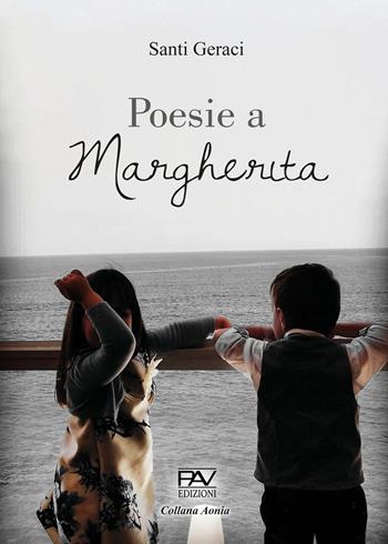 Poesie a Margherita - Santi Geraci - Libro Pav Edizioni 2023, Aonia | Libraccio.it