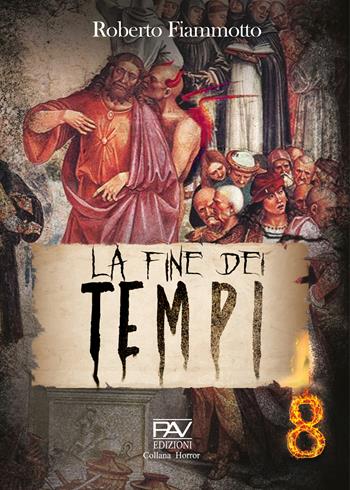 La fine dei tempi - Roberto Fiammotto - Libro Pav Edizioni 2023 | Libraccio.it
