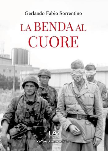La benda al cuore - Sorrentino Gerlando Fabio - Libro Pav Edizioni 2023, Romanzo storico | Libraccio.it