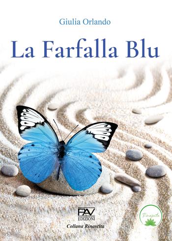 La farfalla blu - Giulia Orlando - Libro Pav Edizioni 2023, Storie di vita | Libraccio.it