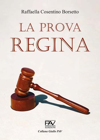 La prova regina. Ediz. deluxe - Raffaella Cosentino Borsetto - Libro Pav Edizioni 2023, Giallo | Libraccio.it