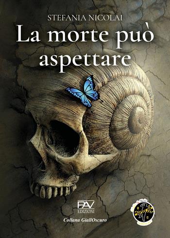 La morte può aspettare - Stefania Nicolai - Libro Pav Edizioni 2023, GiallOscuro | Libraccio.it