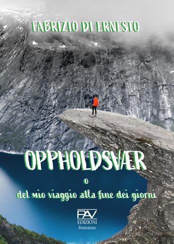 Oppholdsvær o del mio viaggio alla fine dei giorni - Fabrizio Di Ernesto - Libro Pav Edizioni 2023, Romanzo | Libraccio.it