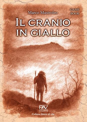 Il cranio in giallo - Marco Mastroleo - Libro Pav Edizioni 2023, Storie di vita | Libraccio.it