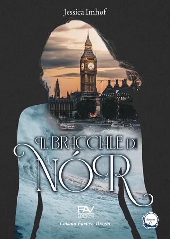Il bracciale di Nór - Jessica Imhof - Libro Pav Edizioni 2023, Draghi | Libraccio.it