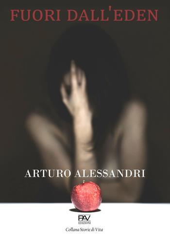 Fuori dall'eden - Arturo Alessandri - Libro Pav Edizioni 2024, Storie di vita | Libraccio.it