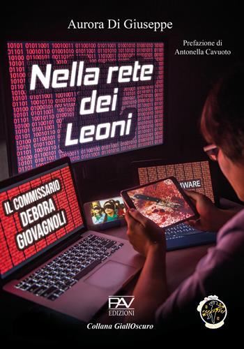 Nella rete dei leoni - Aurora Di Giuseppe - Libro Pav Edizioni 2023, GiallOscuro | Libraccio.it