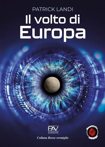 Il volto di Europa - Patrick Landi - Libro Pav Edizioni 2024, Rosso vermiglio | Libraccio.it
