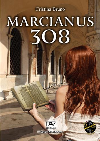 Marcianus 308 - Cristina Bruno - Libro Pav Edizioni 2024, GiallOscuro | Libraccio.it