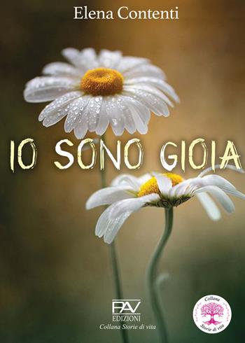 Io sono Gioia - Elena Contenti - Libro Pav Edizioni 2024, Storie di vita | Libraccio.it