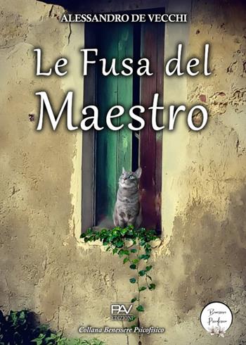 Le fusa del maestro - Alessandro De Vecchi - Libro Pav Edizioni 2024, Benessere psicofisico | Libraccio.it