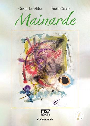Mainarde. Ediz. illustrata - Gregorio Febbo - Libro Pav Edizioni 2024, Aonia | Libraccio.it