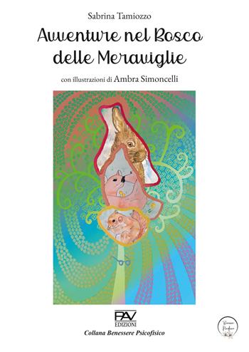 Avventure nel Bosco delle Meraviglie - Sabrina Tamiozzo - Libro Pav Edizioni 2024, Benessere psicofisico | Libraccio.it
