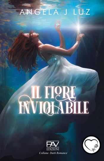 Il fiore inviolabile - Angela J Luz - Libro Pav Edizioni 2024, Dark Romance | Libraccio.it