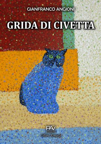Grida di civetta - Gianfranco Angioni - Libro Pav Edizioni 2024, Romanzo | Libraccio.it