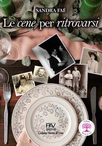 Le cene per ritrovarsi - Sandra Faè - Libro Pav Edizioni 2024, Storie di vita | Libraccio.it