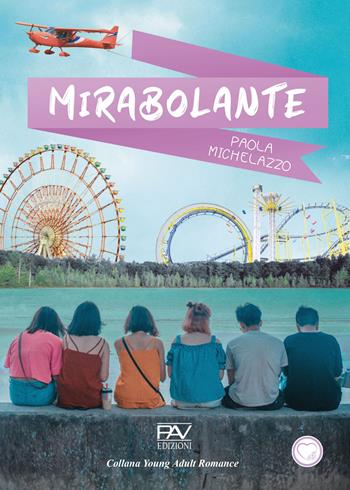 Mirabolante - Paola Michelazzo - Libro Pav Edizioni 2024, Young adult romance | Libraccio.it