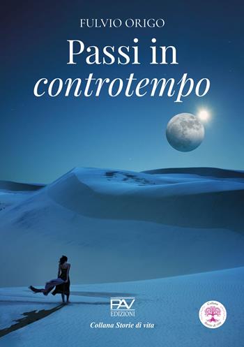 Passi in controtempo - Fulvio Origo - Libro Pav Edizioni 2024, Storie di vita | Libraccio.it