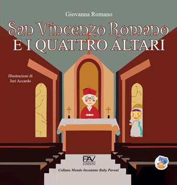 San Vincenzo Romano e i quattro altari. Ediz. a colori - Giovanna Romano - Libro Pav Edizioni 2024 | Libraccio.it