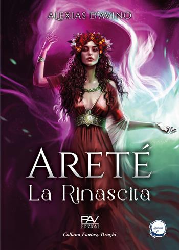 La rinascita. Areté. Ediz. deluxe. Vol. 1 - Alexias D'Avino - Libro Pav Edizioni 2024, Draghi | Libraccio.it