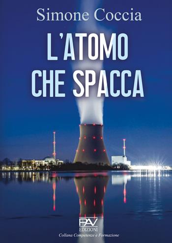 L'atomo che spacca - Simone Coccia - Libro Pav Edizioni 2024, Competenze e formazione | Libraccio.it