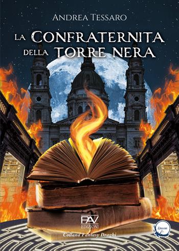 La confraternita della Torre Nera - Andrea Tessaro - Libro Pav Edizioni 2024, Fantasy | Libraccio.it