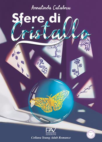 Sfere di cristallo - Annalinda Calabrese - Libro Pav Edizioni 2024, Young adult romance | Libraccio.it
