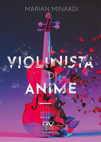 Il violinista di anime - Marian Minardi - Libro Pav Edizioni 2024, Romanzo | Libraccio.it