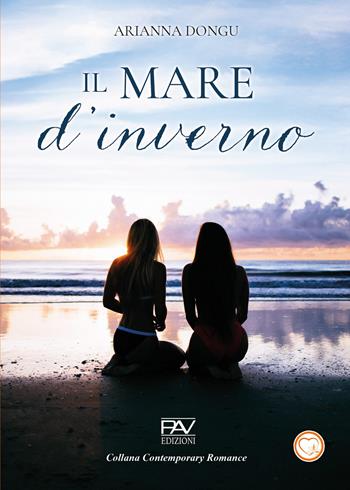 Il mare d'inverno - Arianna Dongu - Libro Pav Edizioni 2024, Contemporary romance | Libraccio.it