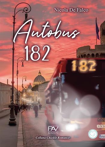 Autobus 182 - Nicola De Falco - Libro Pav Edizioni 2024, Chicklit romance | Libraccio.it