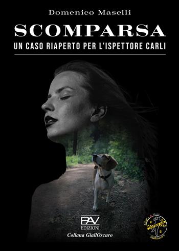 Scomparsa. Un caso riaperto per l'ispettore Carli - Domenico Maselli - Libro Pav Edizioni 2024, GiallOscuro | Libraccio.it