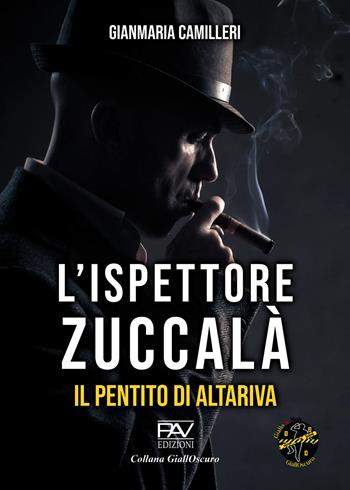 Il pentito di Altariva. L'ispettore Zuccalà - Gianmaria Camilleri - Libro Pav Edizioni 2024, GiallOscuro | Libraccio.it