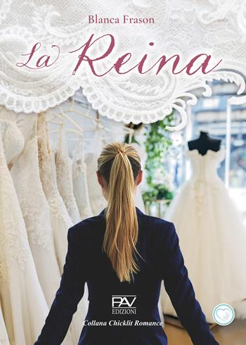 La reina - Blanca Frason - Libro Pav Edizioni 2024, Chicklit romance | Libraccio.it