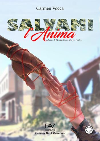 Salvami l'anima. Jason e Maximiliano story. Vol. 1 - Carmen Vocca - Libro Pav Edizioni 2024, Dark Romance | Libraccio.it