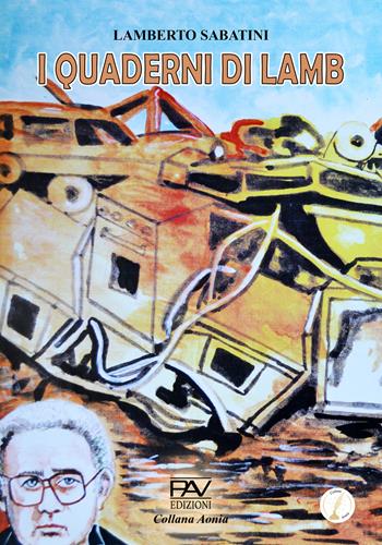 I quaderni di lamb - Lamberto Sabatini - Libro Pav Edizioni 2024, Aonia | Libraccio.it