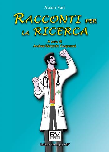 Racconti per la ricerca  - Libro Pav Edizioni 2024, Antologia | Libraccio.it