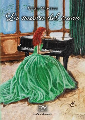 La musica del cuore - Cinzia Mascelli - Libro Pav Edizioni 2024, Romanzo | Libraccio.it