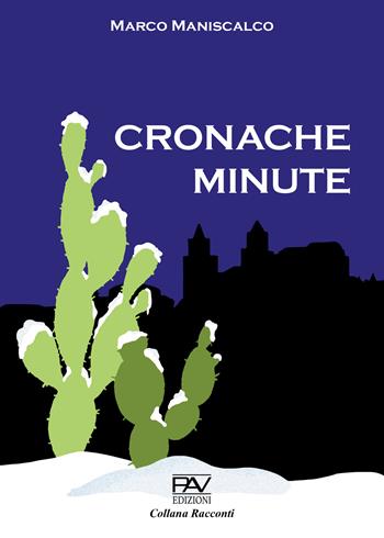 Cronache minute - Marco Maniscalco - Libro Pav Edizioni 2025 | Libraccio.it