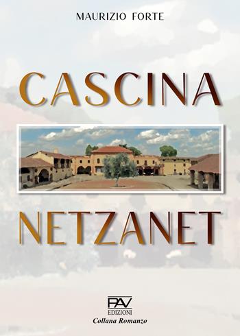 Cascina Netzanet - Maurizio Forte - Libro Pav Edizioni 2025, Romanzo | Libraccio.it