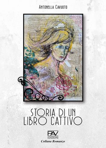 Storia di un libro cattivo - Antonella Cavuoto - Libro Pav Edizioni 2025, Romanzo | Libraccio.it
