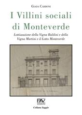 I villini sociali di Monteverde. Lottizzazione della Vigna Baldini e della Vigna Martini e il Lotto Monteverde. Ediz. deluxe