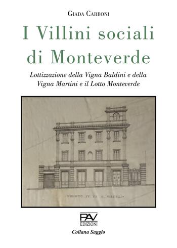 I villini sociali di Monteverde. Lottizzazione della Vigna Baldini e della Vigna Martini e il Lotto Monteverde. Ediz. deluxe - Giada Carboni - Libro Pav Edizioni 2025 | Libraccio.it