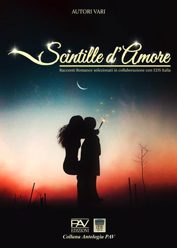 Scintille d'amore  - Libro Pav Edizioni 2025, Antologia | Libraccio.it