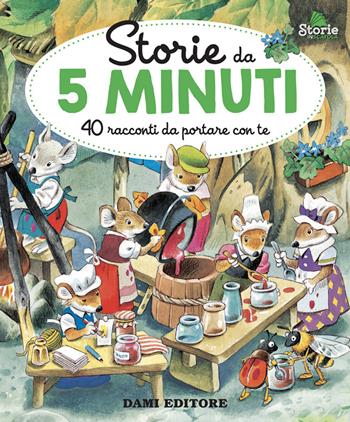 Storie da 5 minuti. 40 racconti da portare con te. Ediz. a colori - Anna Casalis - Libro Dami Editore 2021, Storie in scatola | Libraccio.it