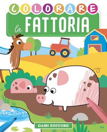 Colorare la fattoria. Ediz. illustrata - Deborah Forni - Libro Dami Editore 2021, Colora | Libraccio.it