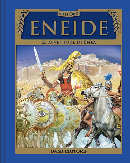 Eneide. Le avventure di Enea - Stefania Stefani - Libro Dami Editore 2021,  Miti oro