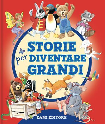 Storie per diventare grandi. Ediz. a colori  - Libro Dami Editore 2021, Piccole storie | Libraccio.it