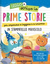 Prime storie per imparare a leggere e a scrivere. In stampatello maiuscolo. Leggo e scrivo io. Ediz. a colori