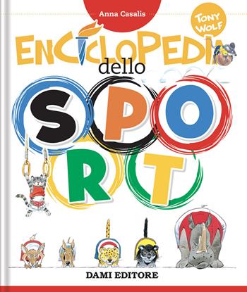 Enciclopedia dello sport - Anna Casalis - Libro Dami Editore 2021, I libri dono | Libraccio.it