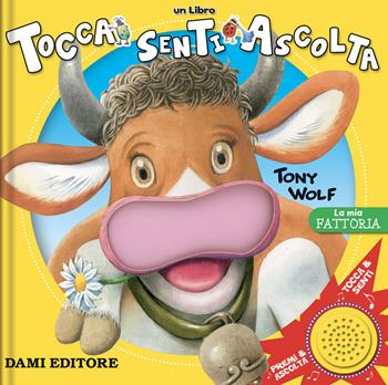 La mia fattoria. Tocca senti ascolta. Ediz. a colori - Anna Casalis - Libro Dami Editore 2021 | Libraccio.it